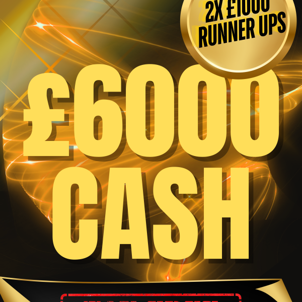 £6000 CASH with 2x £1k Runner ups